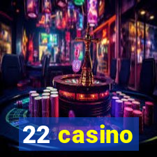 22 casino