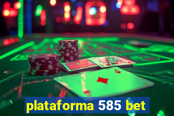 plataforma 585 bet