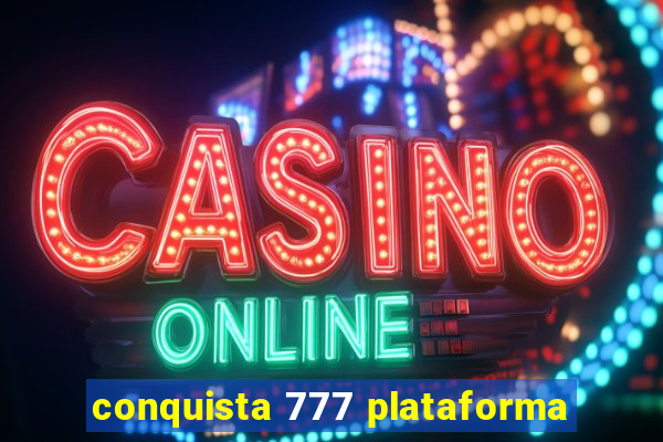 conquista 777 plataforma