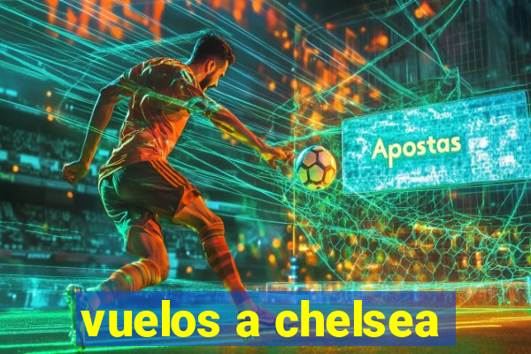 vuelos a chelsea