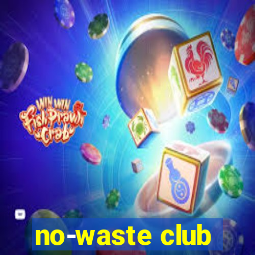 no-waste club