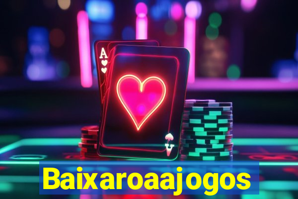 Baixaroaajogos