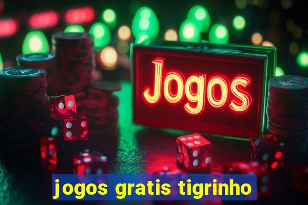 jogos gratis tigrinho