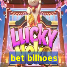 bet bilhoes