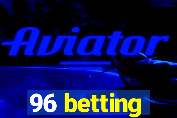 96 betting