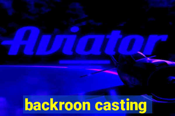 backroon casting