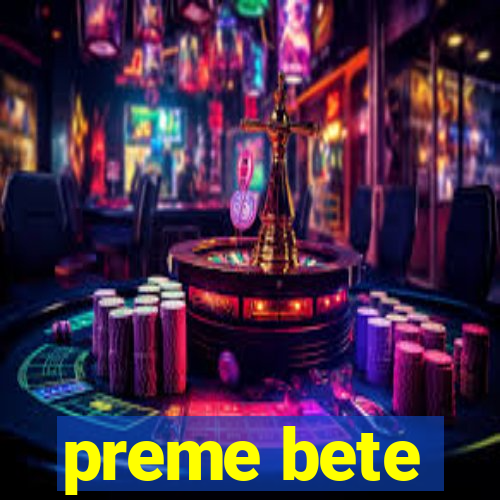 preme bete