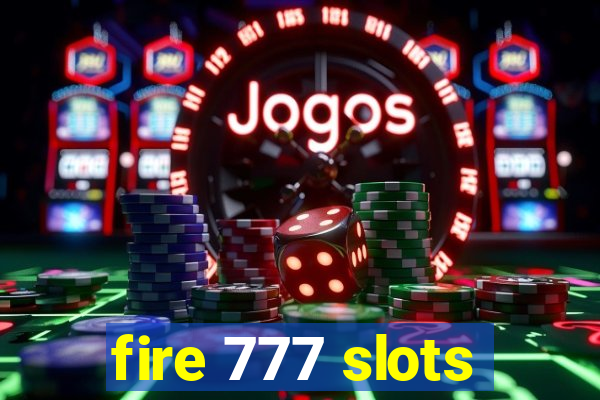 fire 777 slots