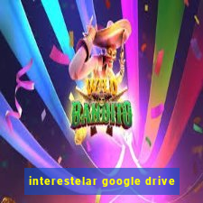 interestelar google drive