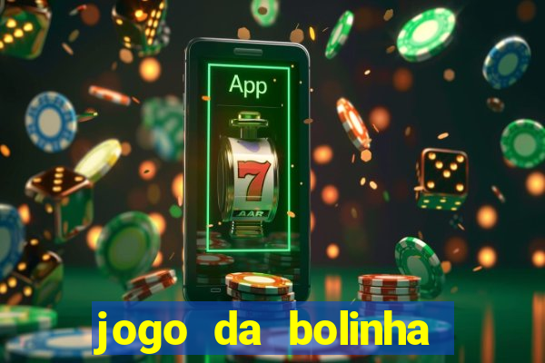 jogo da bolinha ganhar dinheiro