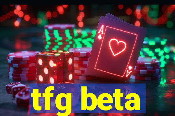 tfg beta