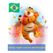 lucky tiger casino verification