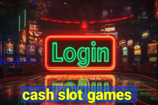 cash slot games