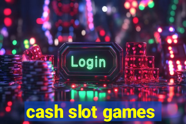 cash slot games