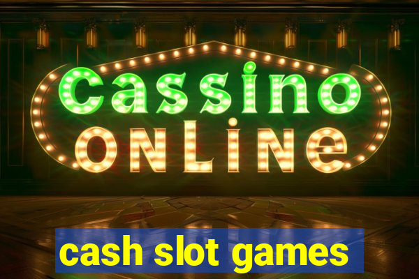 cash slot games