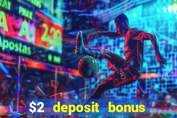 $2 deposit bonus casino canada