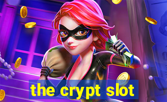 the crypt slot