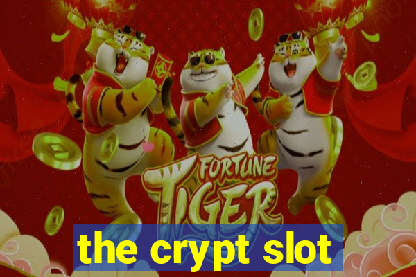 the crypt slot