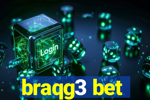 braqg3 bet