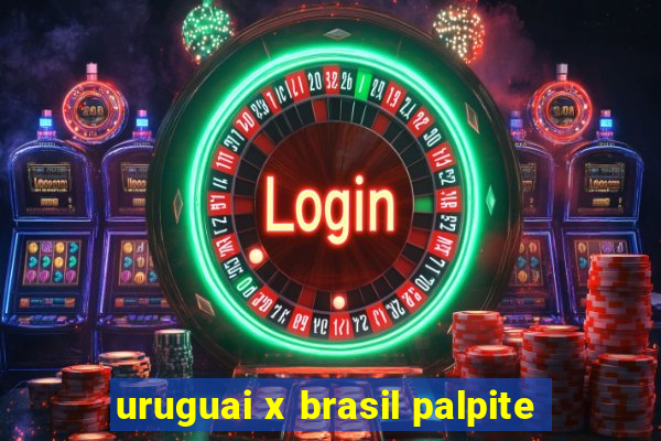 uruguai x brasil palpite