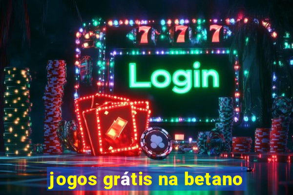 jogos grátis na betano