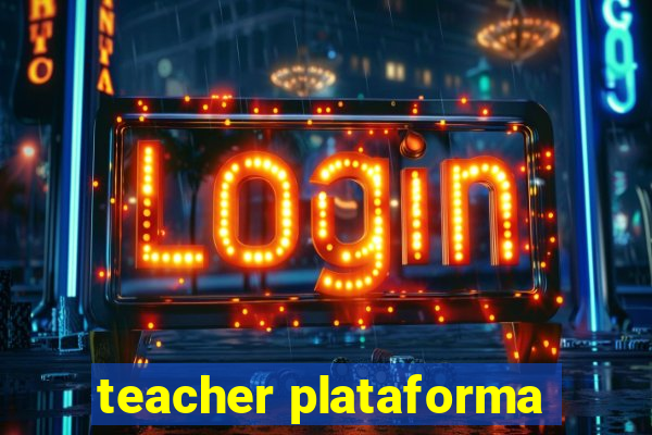 teacher plataforma