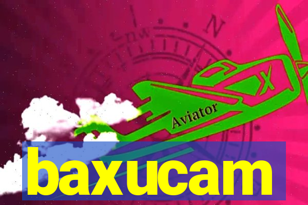 baxucam