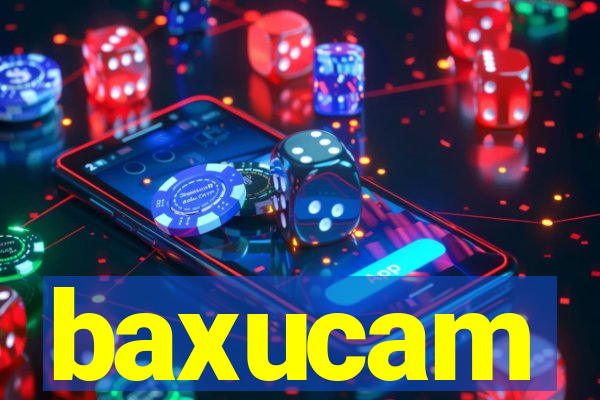 baxucam