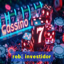 rob么 investidor