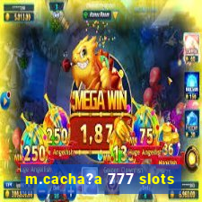 m.cacha?a 777 slots