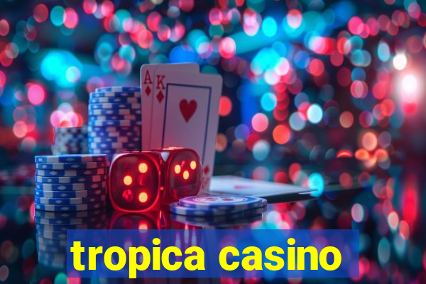 tropica casino