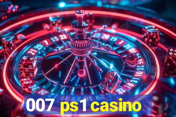 007 ps1 casino