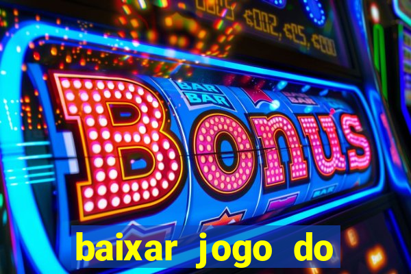 baixar jogo do tigrinho fortune