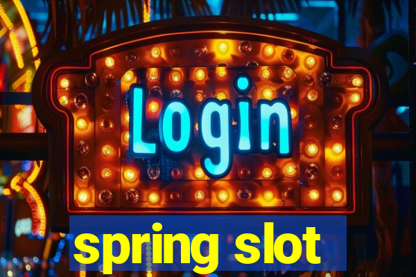 spring slot