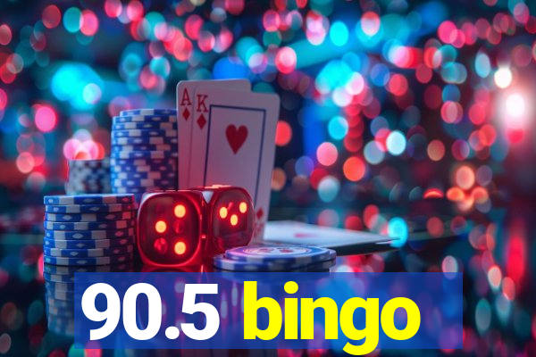 90.5 bingo