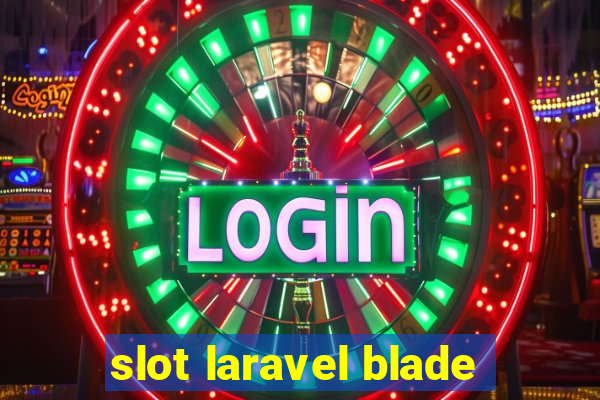 slot laravel blade