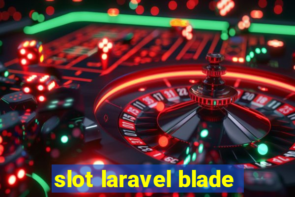 slot laravel blade