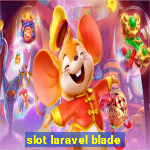 slot laravel blade