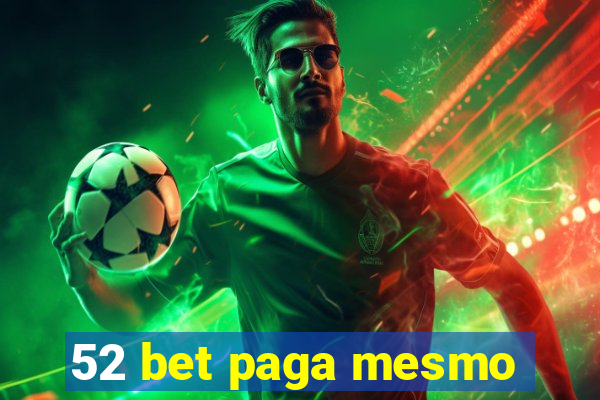 52 bet paga mesmo