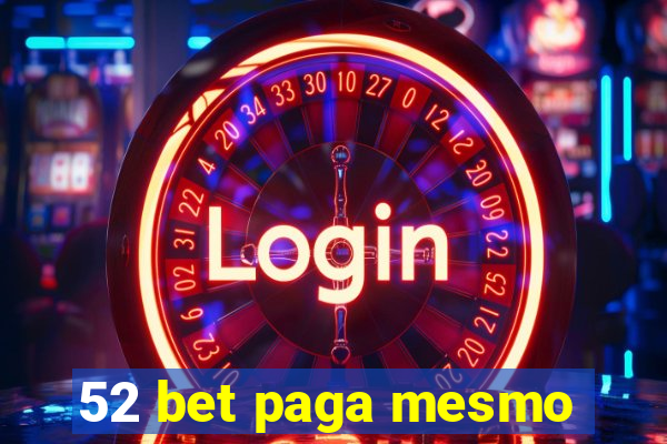 52 bet paga mesmo