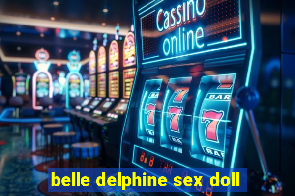 belle delphine sex doll