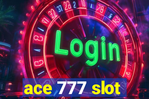 ace 777 slot