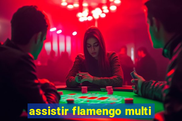 assistir flamengo multi