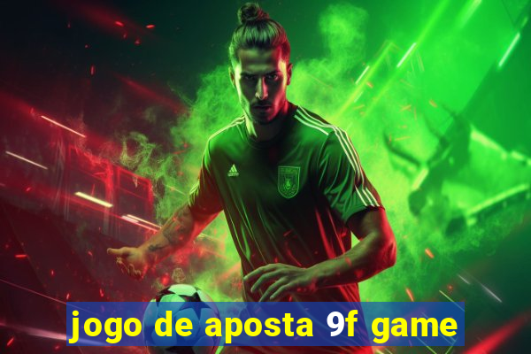 jogo de aposta 9f game