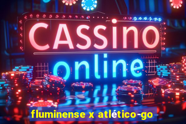 fluminense x atlético-go