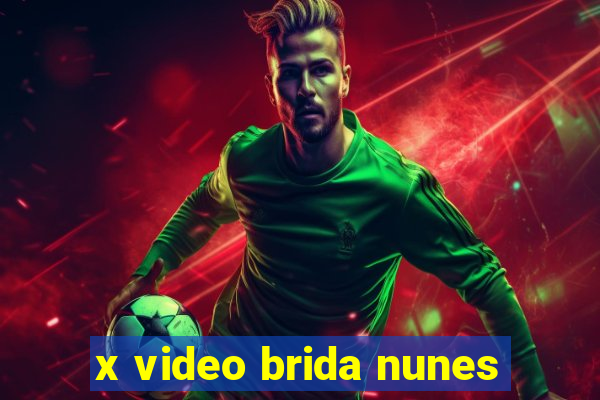 x video brida nunes