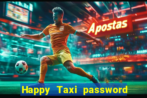 Happy Taxi password road 96 road 96 happy taxi security