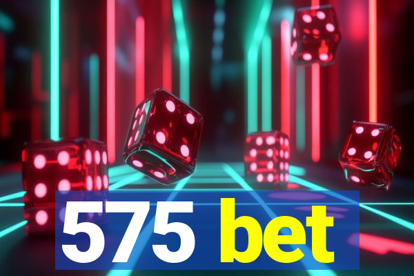 575 bet