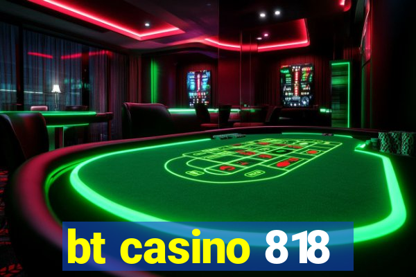 bt casino 818