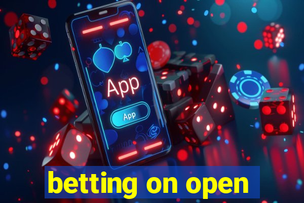 betting on open